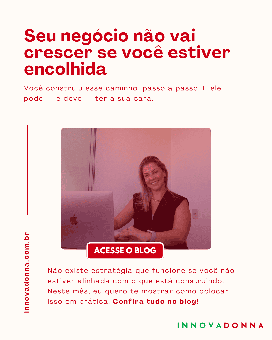 Seu negócio não vai crescer se você estiver encolhida